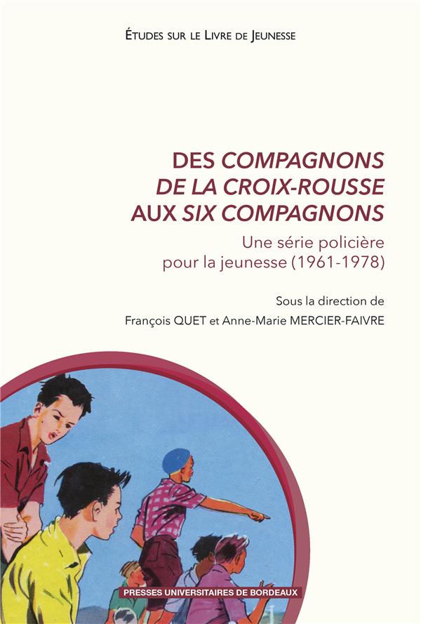 Des Compagnons de la Croix-Rousse aux Six Compagnons : une série policière pour la jeunesse (1961-1978)