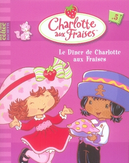 Charlotte aux Fraises Tome 5 : le dîner de Charlotte aux Fraises