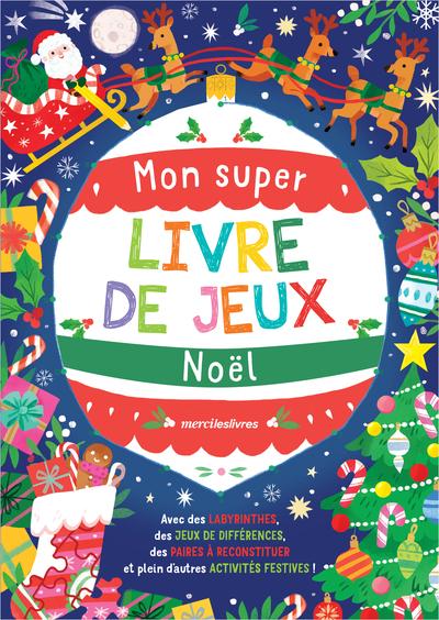 Mon super livre de jeux : Noël - Avec des labyrinthes, des jeux de différences, des paires à reconstituer