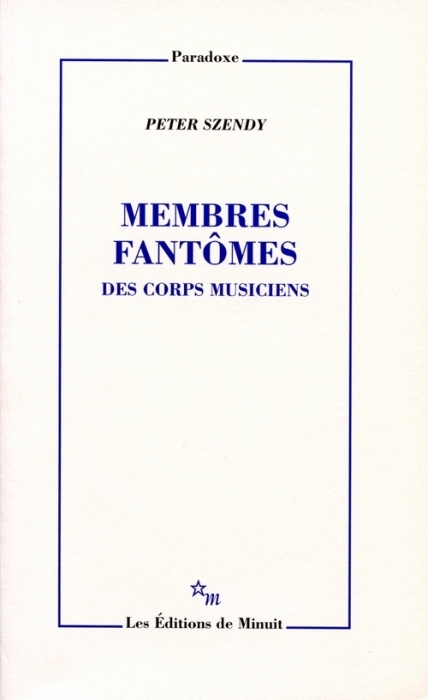 Szendy Peter Membres Fantômes - Des Corps Musiciens