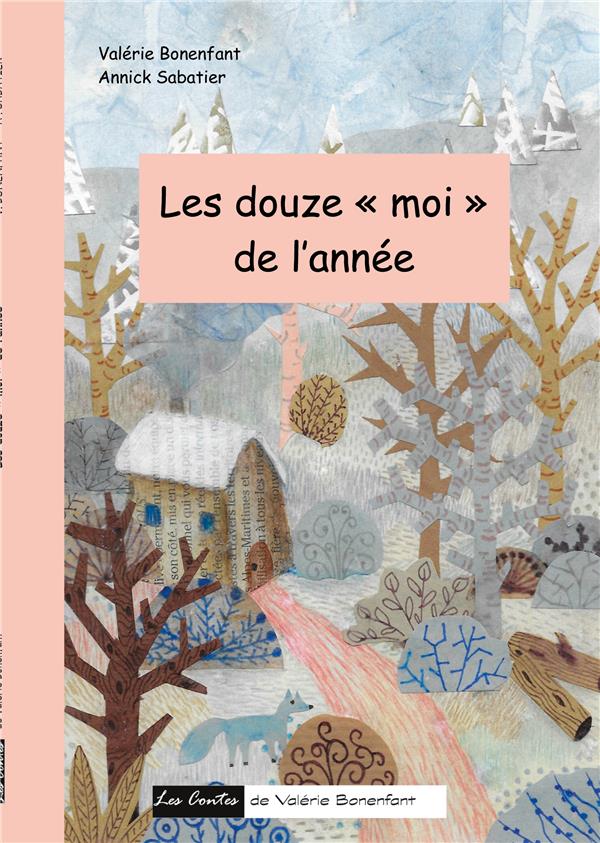 Les douze "moi" de l'annee - les contes de valerie bonenfant - illustrations, couleur