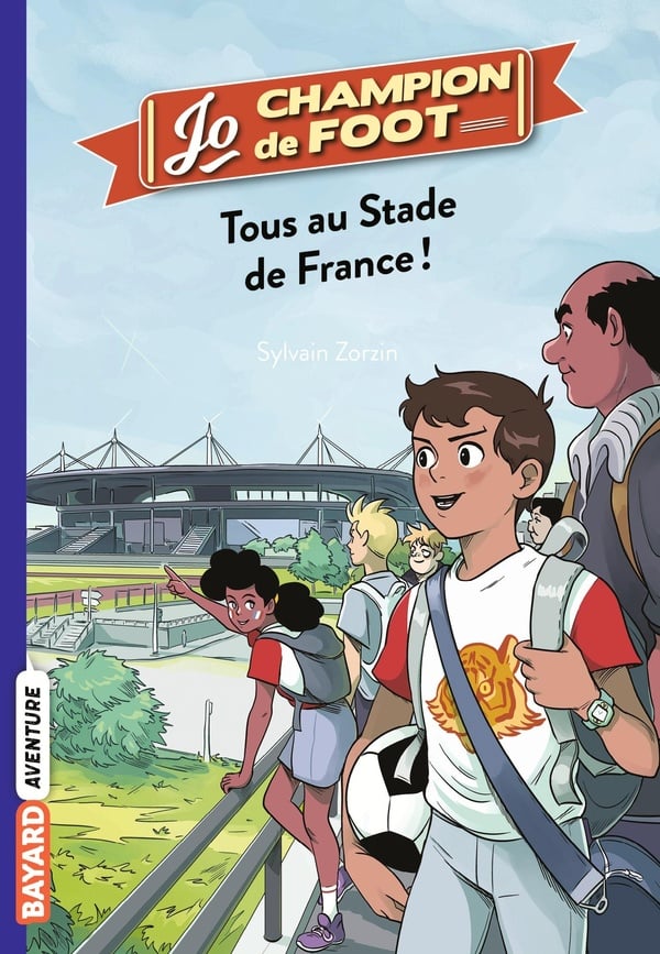 Jo, champion de foot Tome 3 : tous au stade de France !