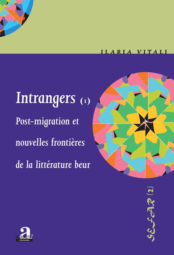 Vitali Ilaria Intrangers - Tome 1, Post-Migration Et Nouvelles Frontières De La Littérature Beur