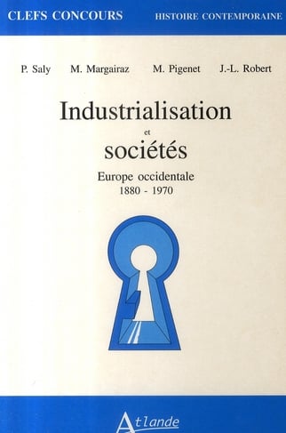 Margairaz Michel Industrialisation Et Societes - Europe Occidentale 1880-1970