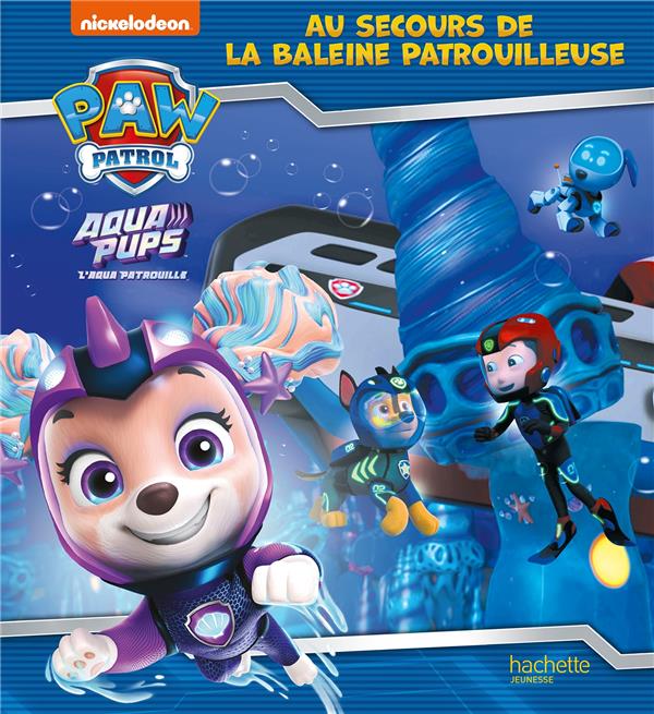 La Pat'Patrouille : aqua pups : au secours de la baleine patrouilleuse