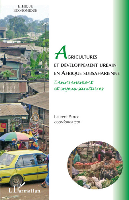 Parrot Laurent Agricultures Et Développement Urbain En Afrique Subsaharienne - Environnement Et Enjeux Sanitaires