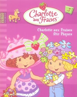 Charlotte aux Fraises Tome 7 : Charlotte aux fraises fête Pâques