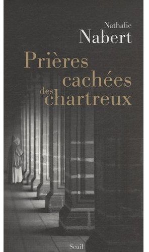 Nathalie Nabert Prières Cachées Des Chartreux