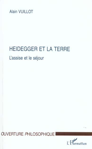 Vuillot Alain Heidegger Et La Terre - L'assise Et Le Séjour