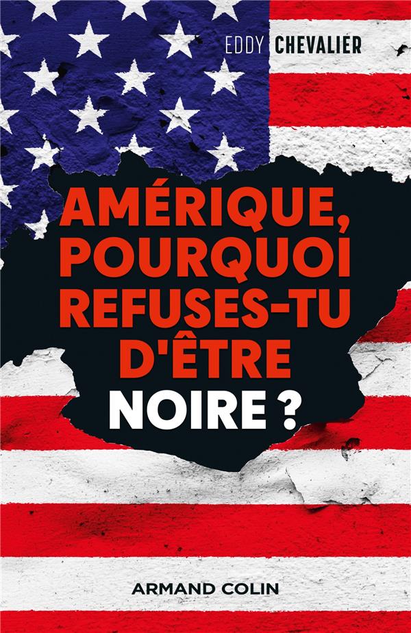 Chevalier Eddy Amérique, Pourquoi Refuses-Tu D'être Noire ?