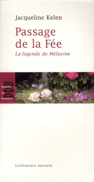 Jacqueline Kelen Passage De La Fée - La Légende De Mélusine