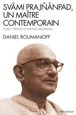 Daniel Roumanoff Svâmi Prajnânpad, Un Maître Contemporain - Tome 1 : Les Lois De La Vie