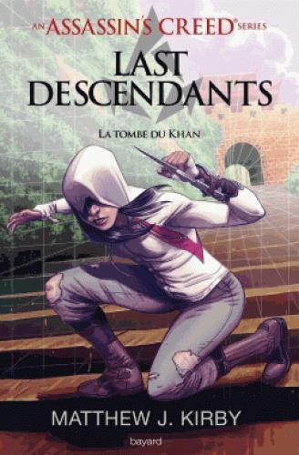 Last descendants - an Assassin's Creed series Tome 2 : la tombe du Khan