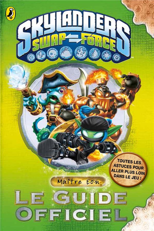 Skylanders - swap force - le guide officiel