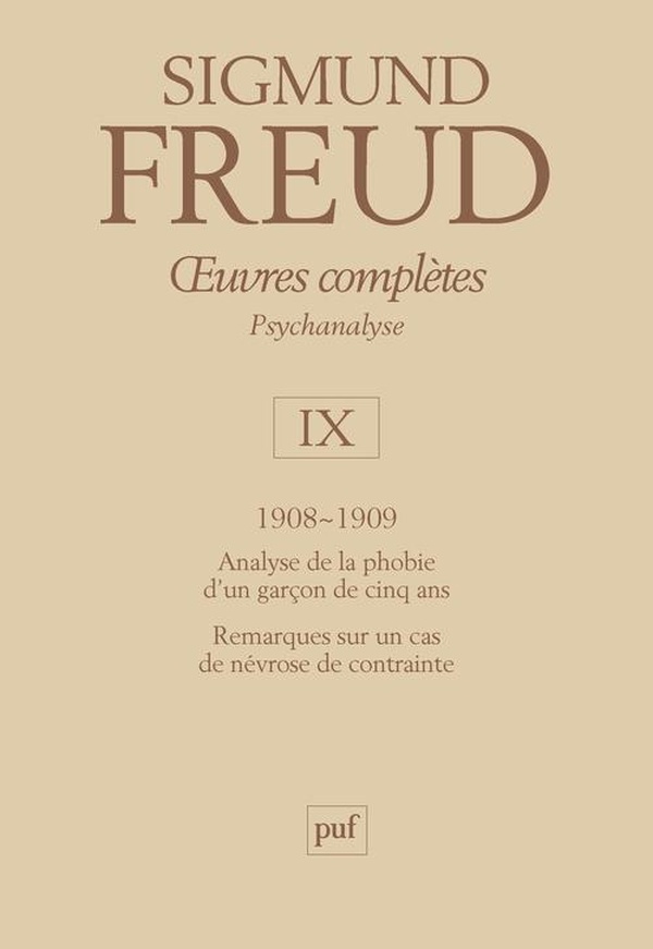 Sigmund Freud Oeuvres Complètes Psychanalyse - Volume 9, 1908-1909, Analyse De La Phobie D'un Garçon De Cinq Ans, Remarques Sur Un Cas De Névrose De Contrainte