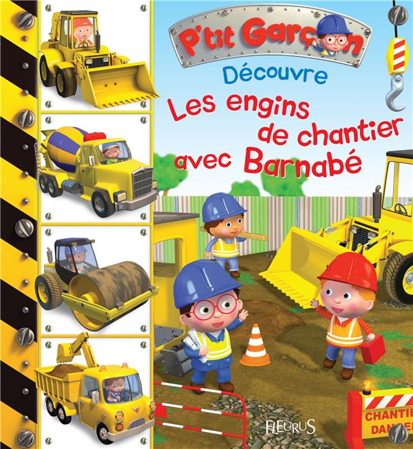 P'tit garçon : découvre les engins de chantier avec barnabé