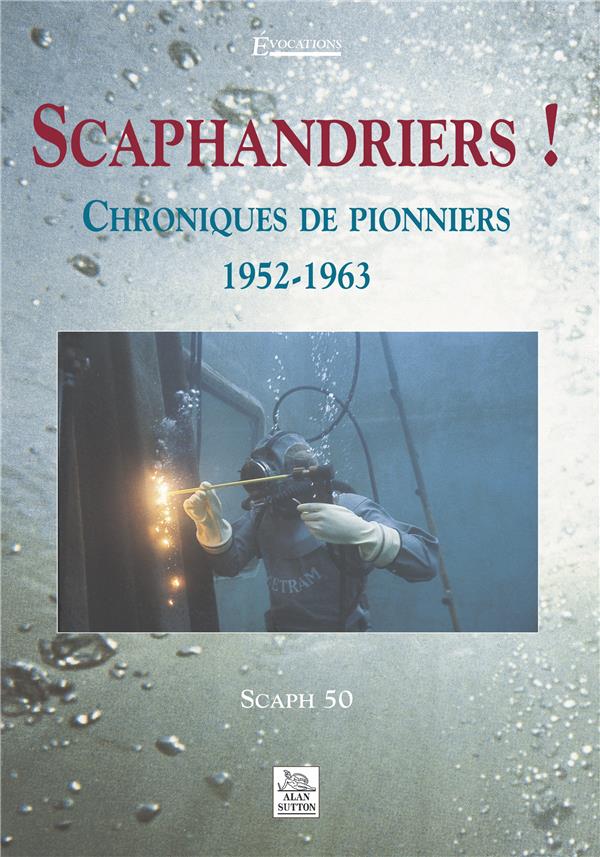 George Koskas Scaphandriers! - Chroniques De Pionniers 1952-1963