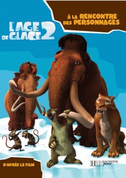 Age de glace 2 - a la rencontre des personnages