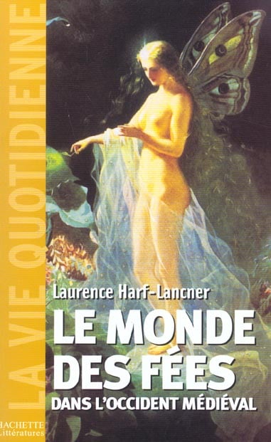 Harf-Lancner Laurence Le Monde Des Fées Dans L'occident Médiéval