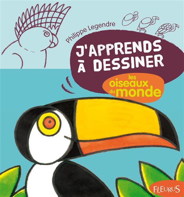 J'apprends à dessiner - les oiseaux du monde