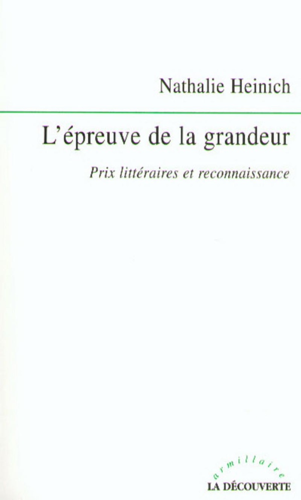 Nathalie Heinich L'epreuve De La Grandeur - Prix Littéraires Et Reconnaissance