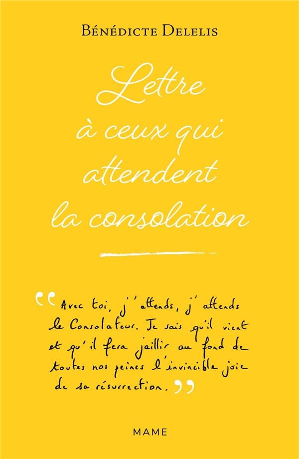 Delelis Bénédicte Lettre À Ceux Qui Attendent La Consolation