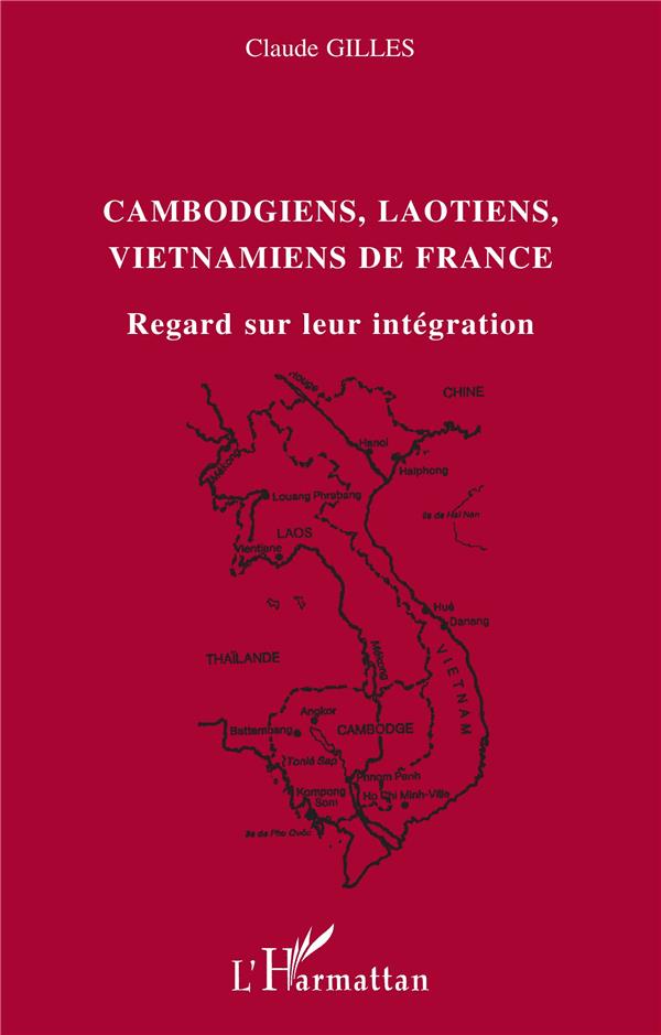 Gilles Claude Cambodgiens, Laotiens, Vietmaniens De France : Regards Sur L'integration