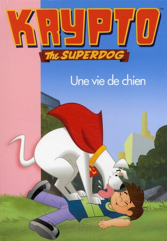 Krypto the superdog t.9 - une vie de chien