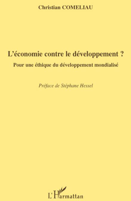 Christian Coméliau L'économie Contre Le Développement ? - Pour Une Éthique Du Développement Mondialisé