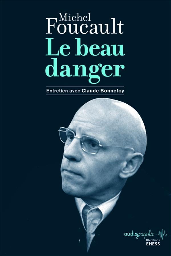 Michel Foucault Le Beau Danger