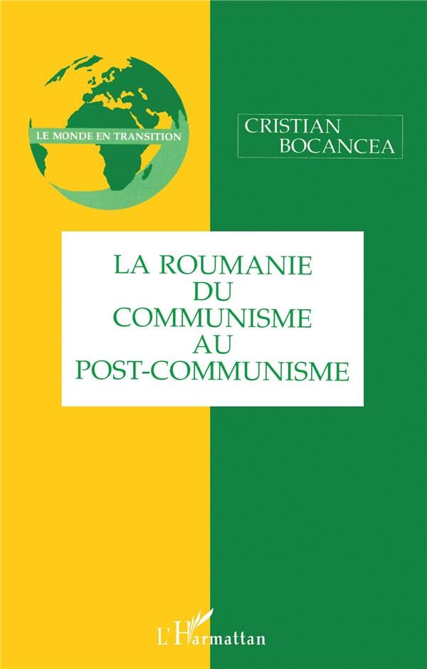 Cristian Bocancea La Roumanie, Du Communisme Au Post-Communisme