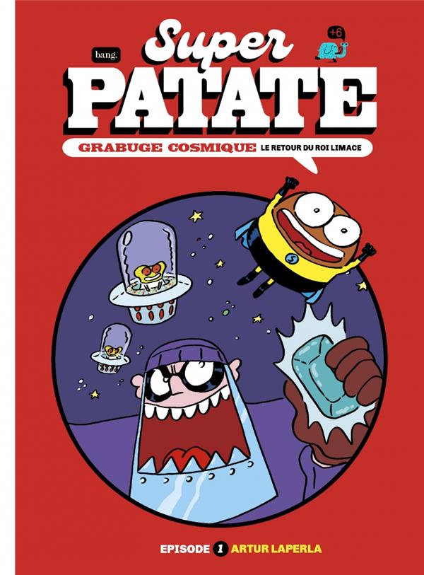 Super Patate Tome 11 : Grabuge cosmique épisode 1 : Le retour du Roi Limace