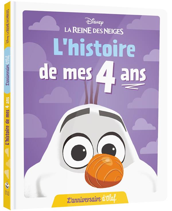 La Reine des Neiges : l'histoire de mes 4 ans : l'anniversaire d'Olaf