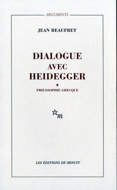 Jean Beaufret Dialogue Avec Heidegger - Tome 1, Philosophie Grecque