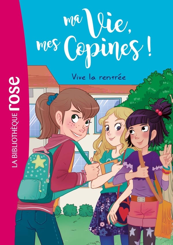 Ma vie, mes copines ! Tome 1 : vive la rentrée