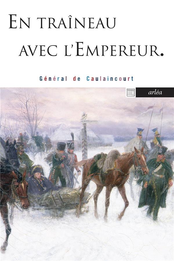 Caulaincourt (De) Armand-Louis Augustin En Traîneau Avec L'empereur