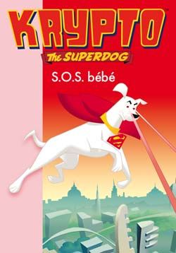 Krypto the superdog t.8 - S.O.S. bébé