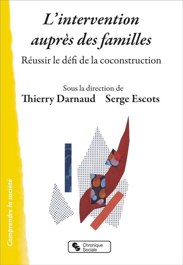 L'intervention Auprès Des Familles - Réussir Le Défi De La Coconstruction