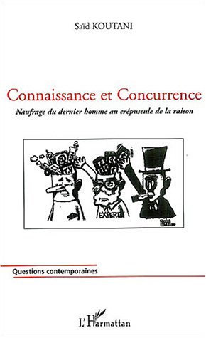 Koutani Saïd Connaissance Et Concurrence - Naufrage Du Dernier Homme Au Crépuscule De La Raison