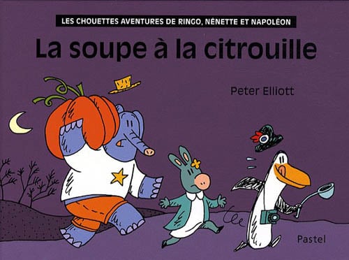 La soupe à la citrouille - les chouettes aventures de ringo, nenette et napoléon