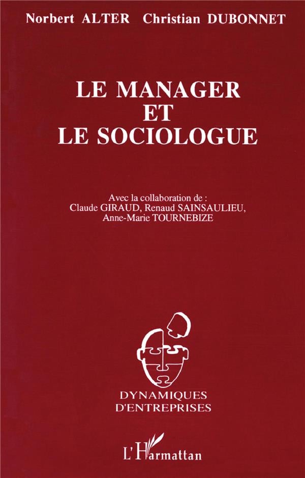 Norbert Alter Le Manager Et Le Sociologue - Correspondance À Propos De L'évolution De France Télécom De 1978 À 1992