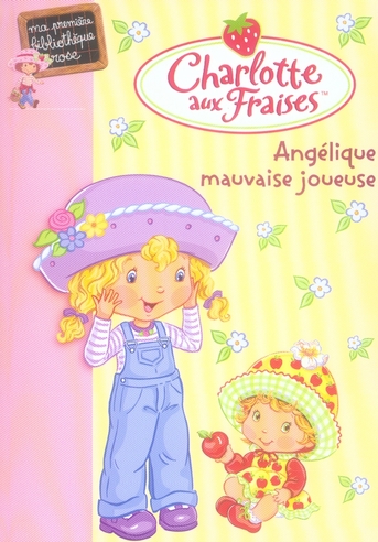 Charlotte aux Fraises Tome 5 : Angélique, mauvaise joueuse