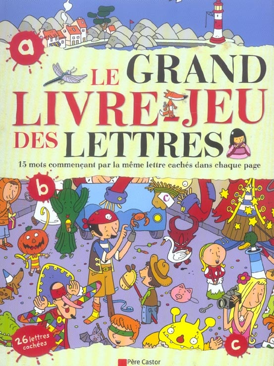 Grand livre-jeu des lettres (le) - 15 mots commencant par la meme lettre caches dans chaque page