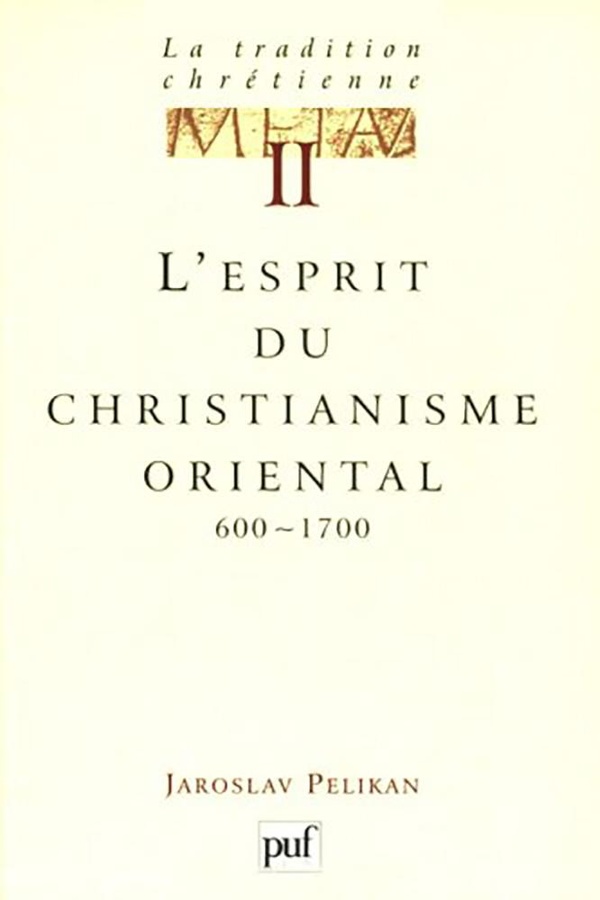 Pelikan Jaroslav La Tradition Chrétienne - Tome 2, L'esprit Du Christianisme Oriental (600-1700)