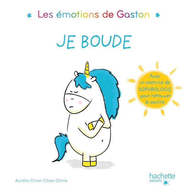 Gaston la licorne : les émotions de Gaston : je boude