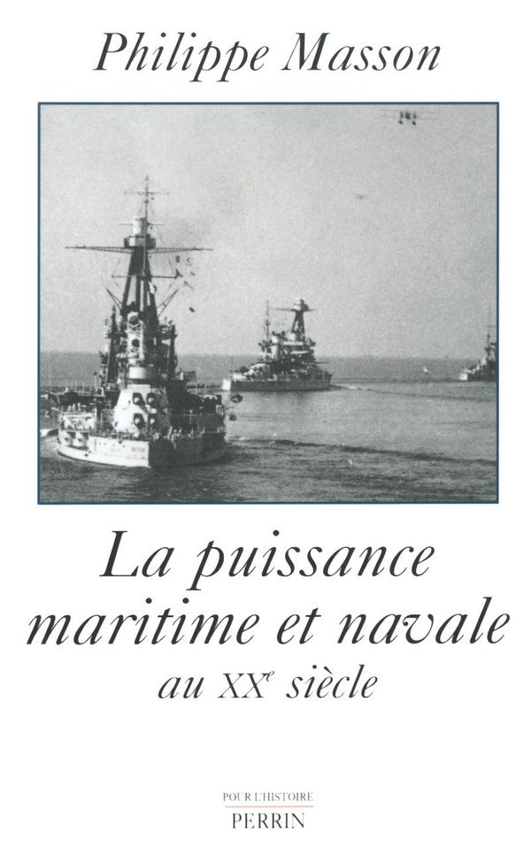 Philippe Masson La Puissance Maritime Et Navale Au Xxème Siècle