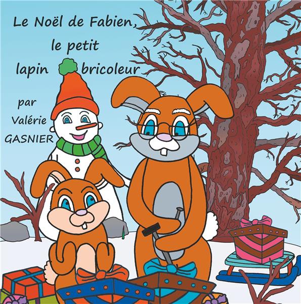 Le noël de fabien, le petit lapin bricoleur