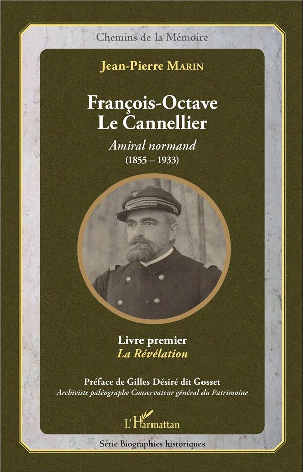 Marin Jean-Pierre François-Octave Le Cannellier, Amiral Normand (1855-1933)R - Livre Premier, La Révélation