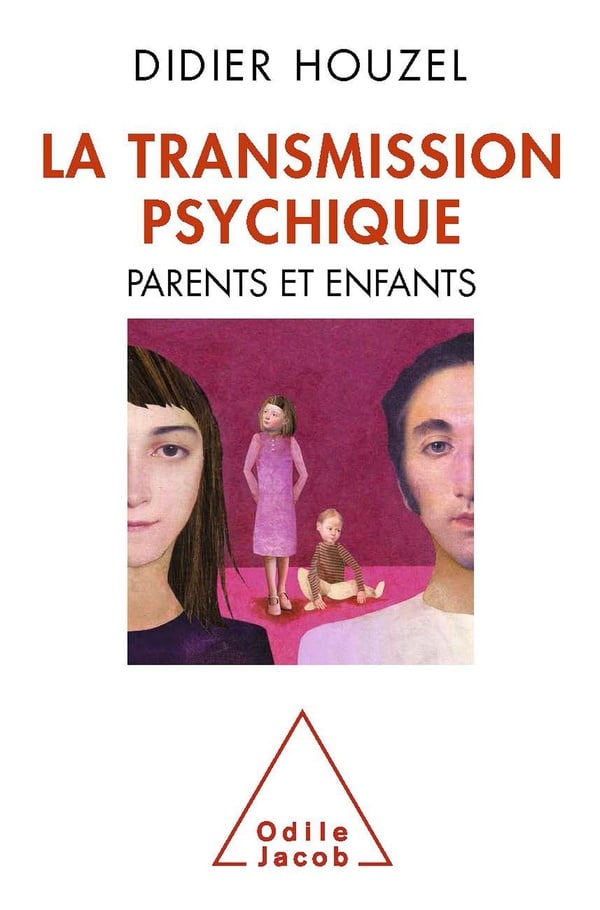 Didier Houzel La Transmission Psychique - Parents Et Enfants