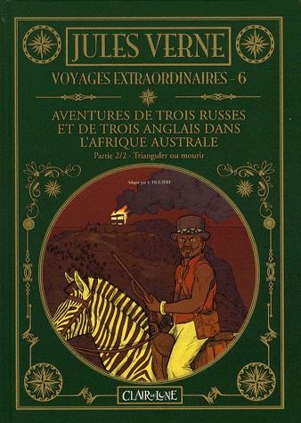 Les voyages extraordinaires de Jules Verne Tome 6 : aventures de trois Russes et de trois Anglais dans l'Afrique Australe t.2 - trianguler ou mourir